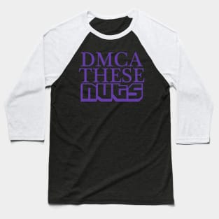 DMCA These Nuts Baseball T-Shirt